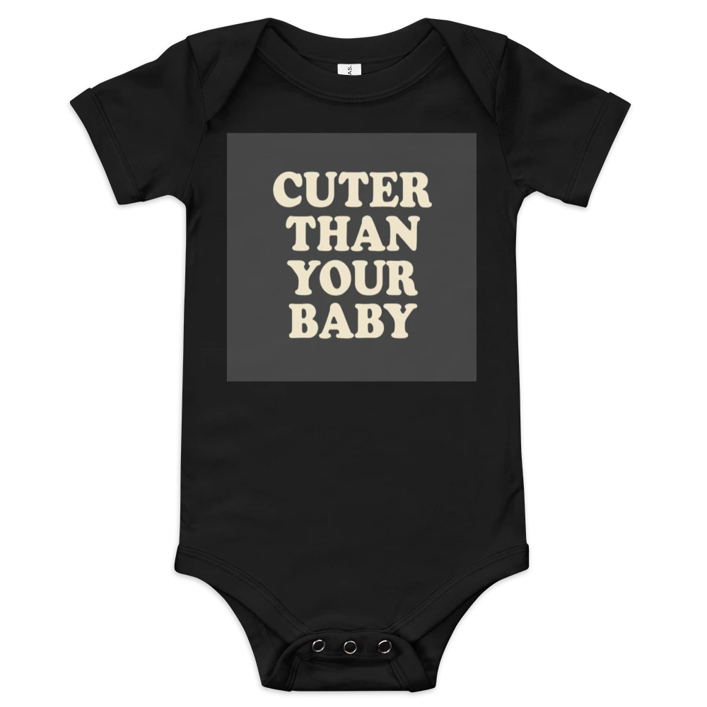 Baby Short Sleeve One Piece | Bella + Canvas 100B, "Cuter Than Your Baby" slogan